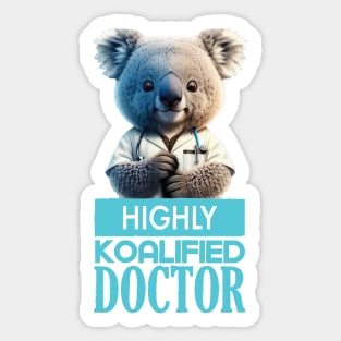 Just a Highly Koalified Doctor Koala 5 Sticker